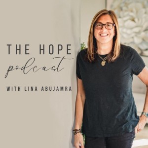 The Hope Podcast with Lina Abujamra