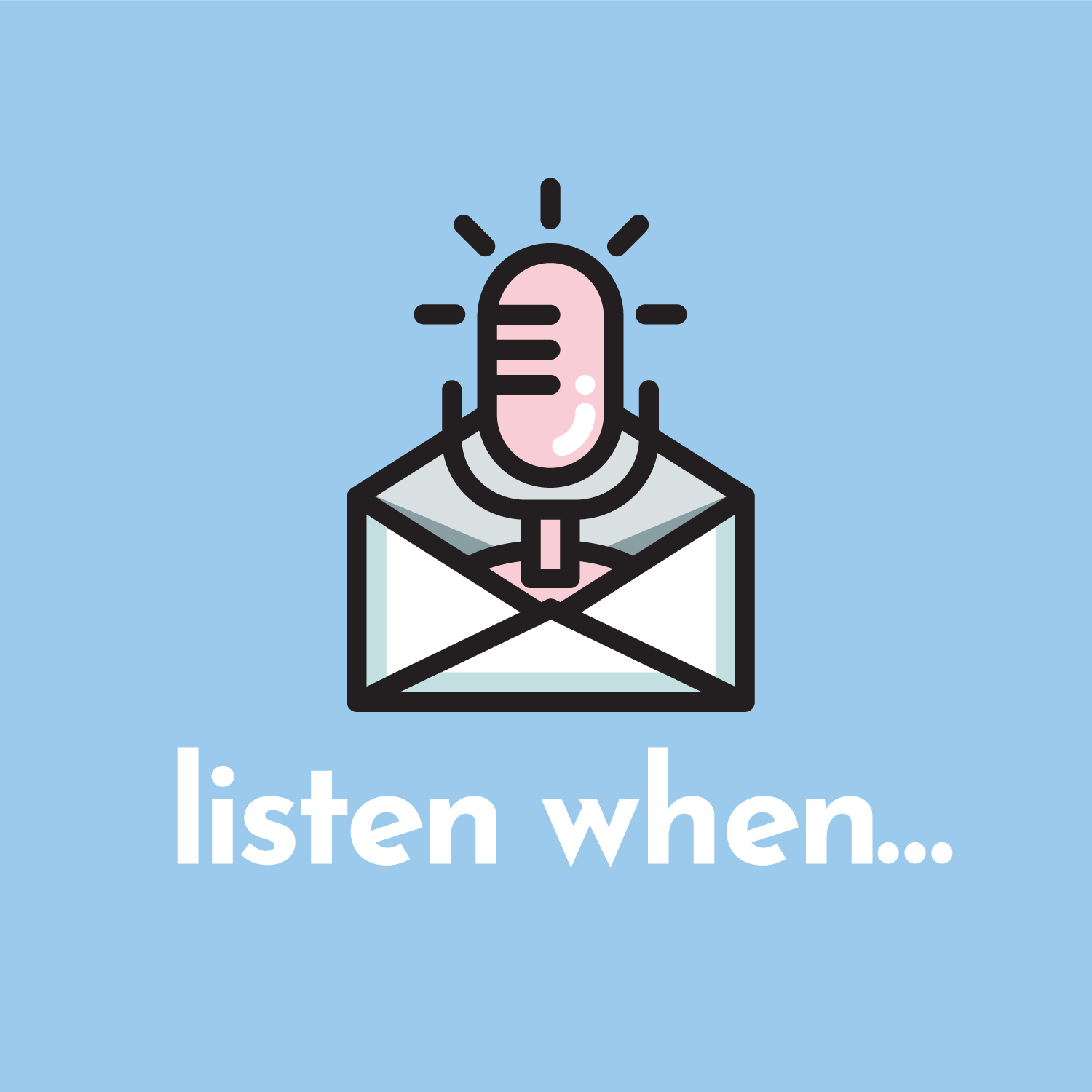 listen when...