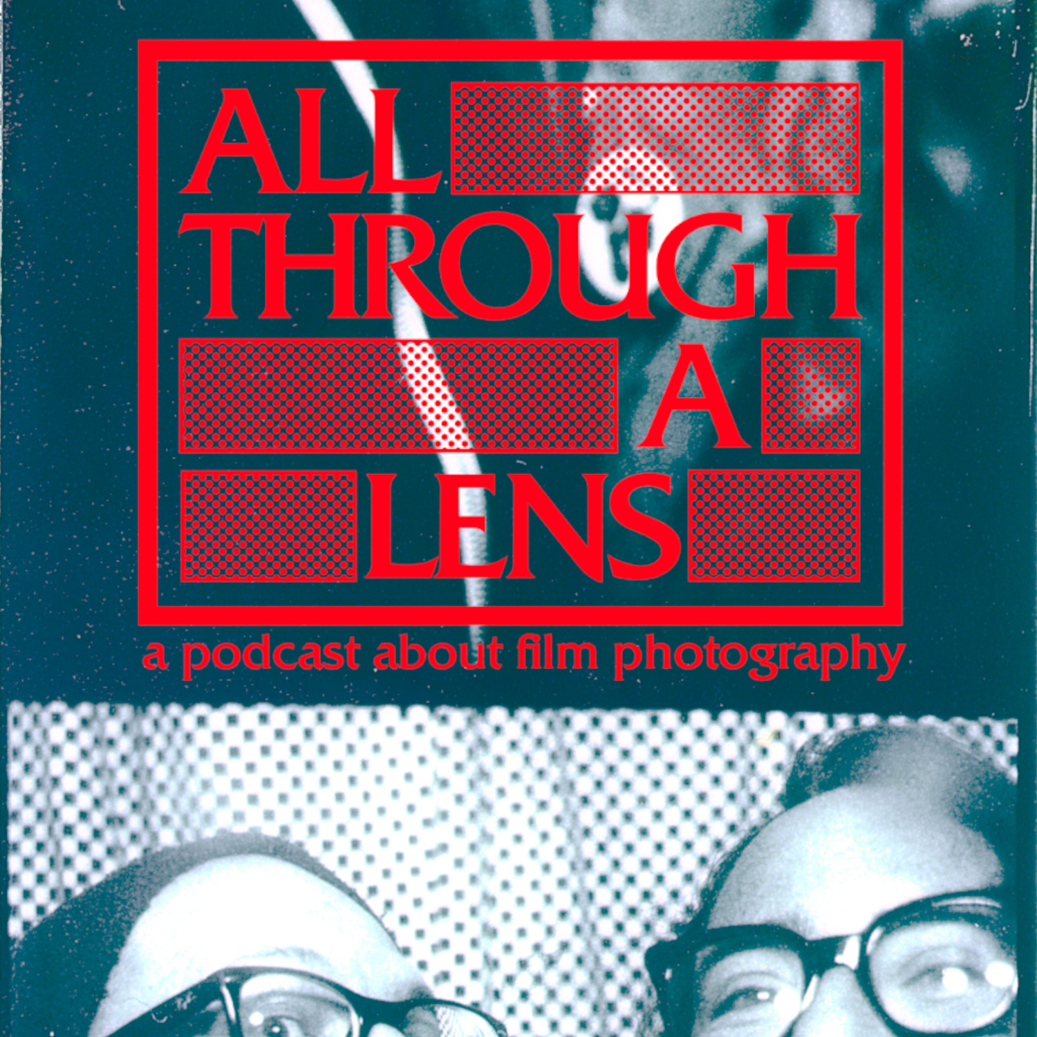 All Through a Lens: A Podcast About Film Photography