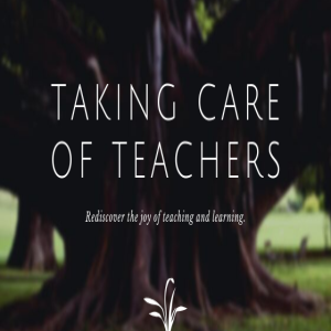 Taking Care of Teachers