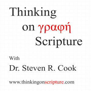 Thinking on Scripture with Dr. Steven R. Cook