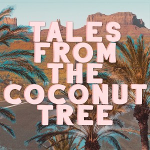 Tales From the Coconut Tree
