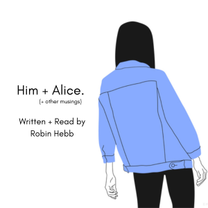 Him + Alice (+ other musings)