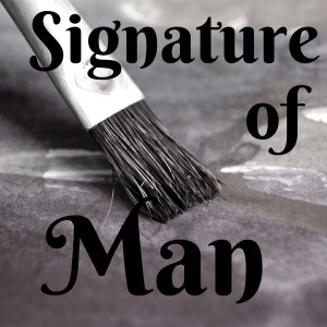 The Signature of Man Podcast