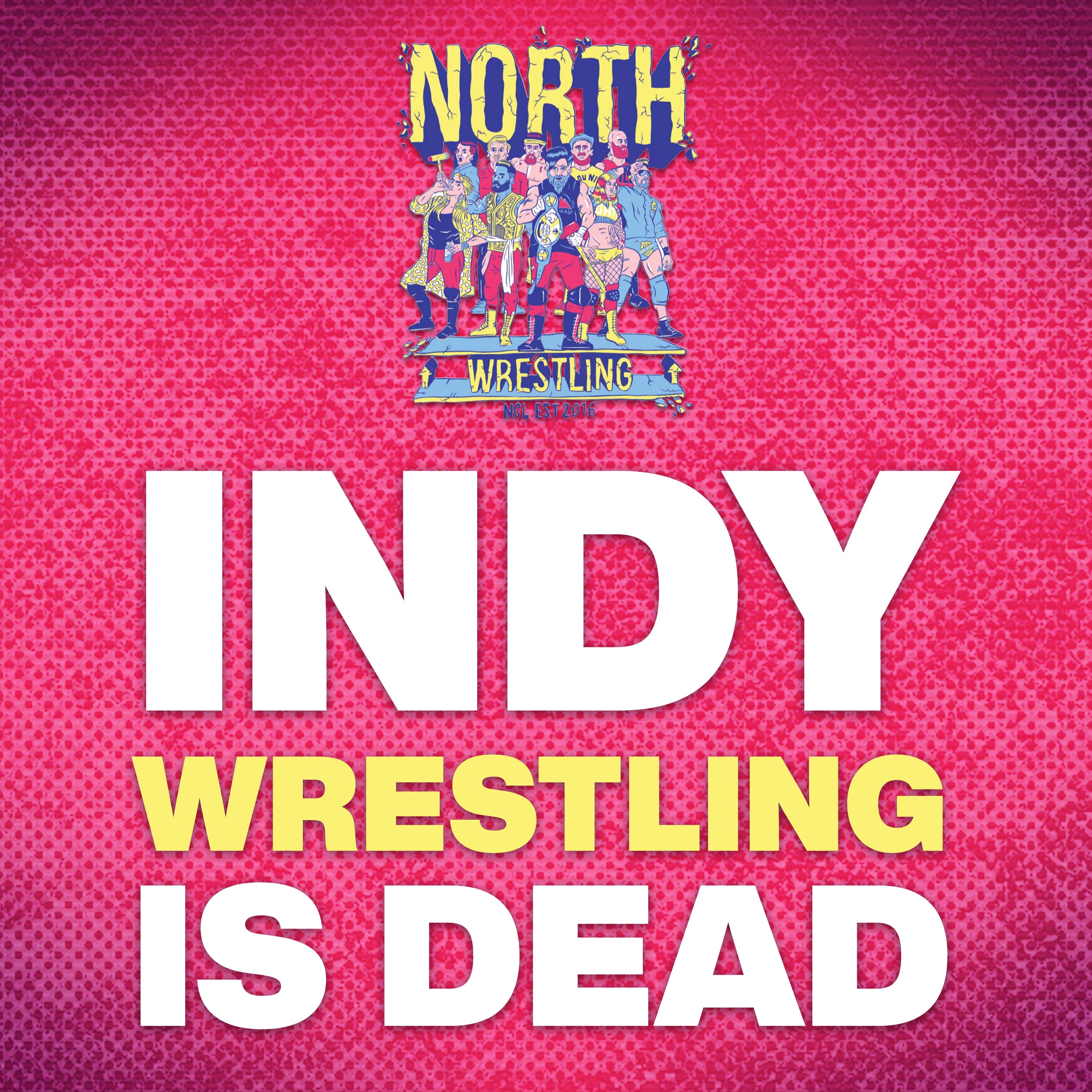 Indy Wrestling is Dead