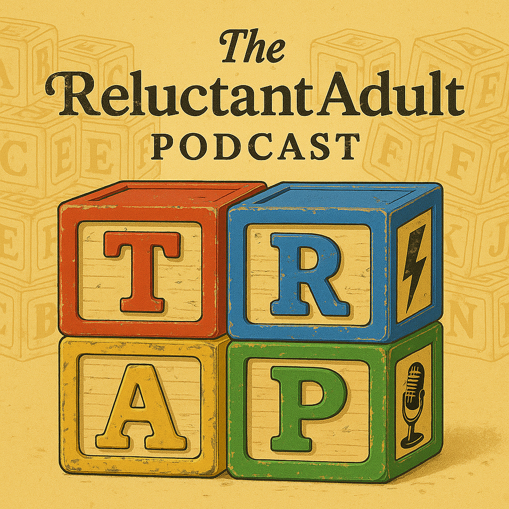 The Reluctant Adult Podcast