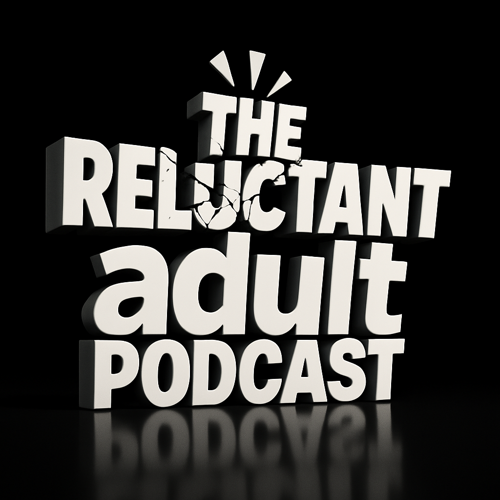 The Reluctant Adult Podcast