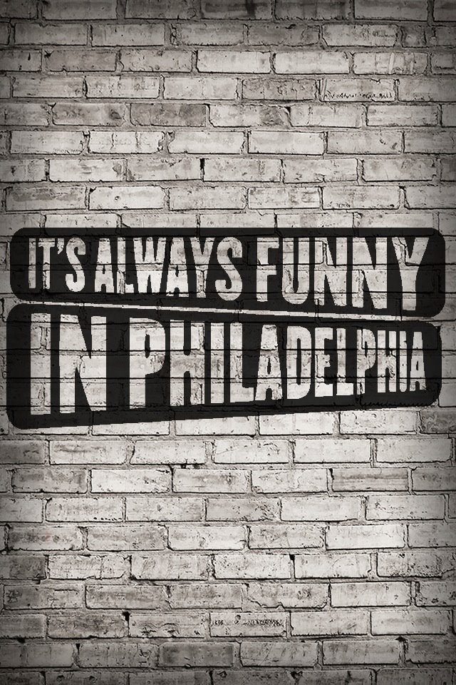 It's Always Funny in Philadelphia