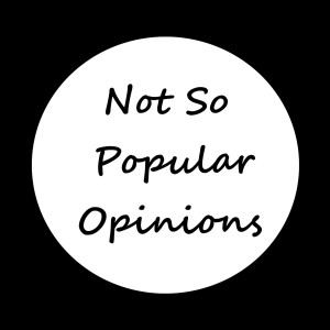 Not So Popular Opinions