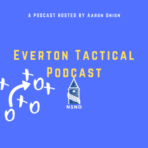 Everton Tactical Podcast