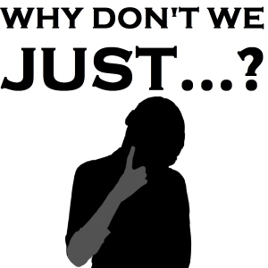 Why Don't I Just Make a Podcast?