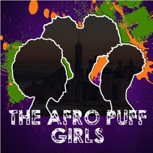 The Afro Puff Girls Podcast
