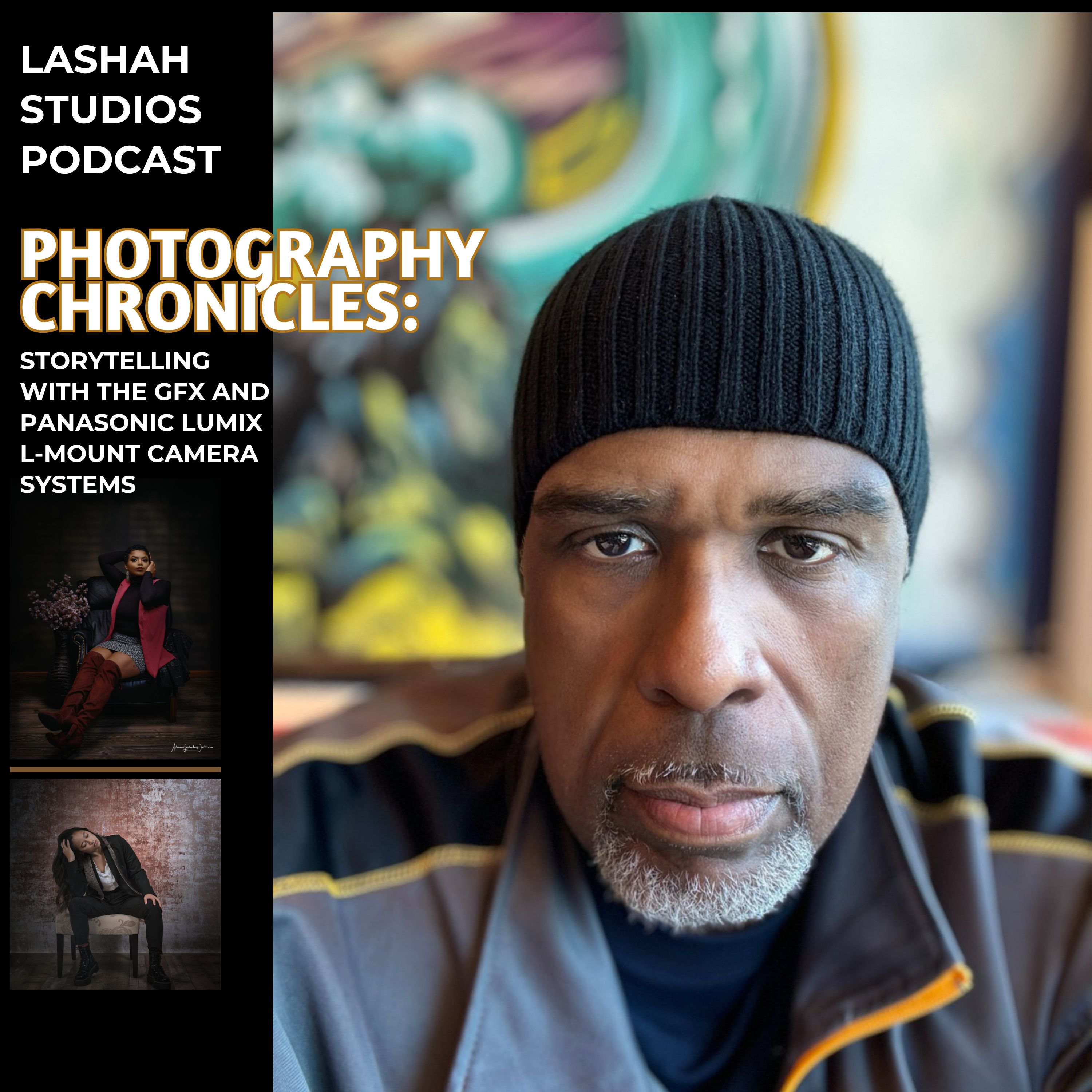 Lashah Studios Podcast (Photography Chronicles: Storytelling with the GFX and Panasonic Lumix L-Mount Camera Systems)