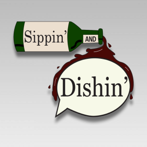 Sippin’ and Dishin’