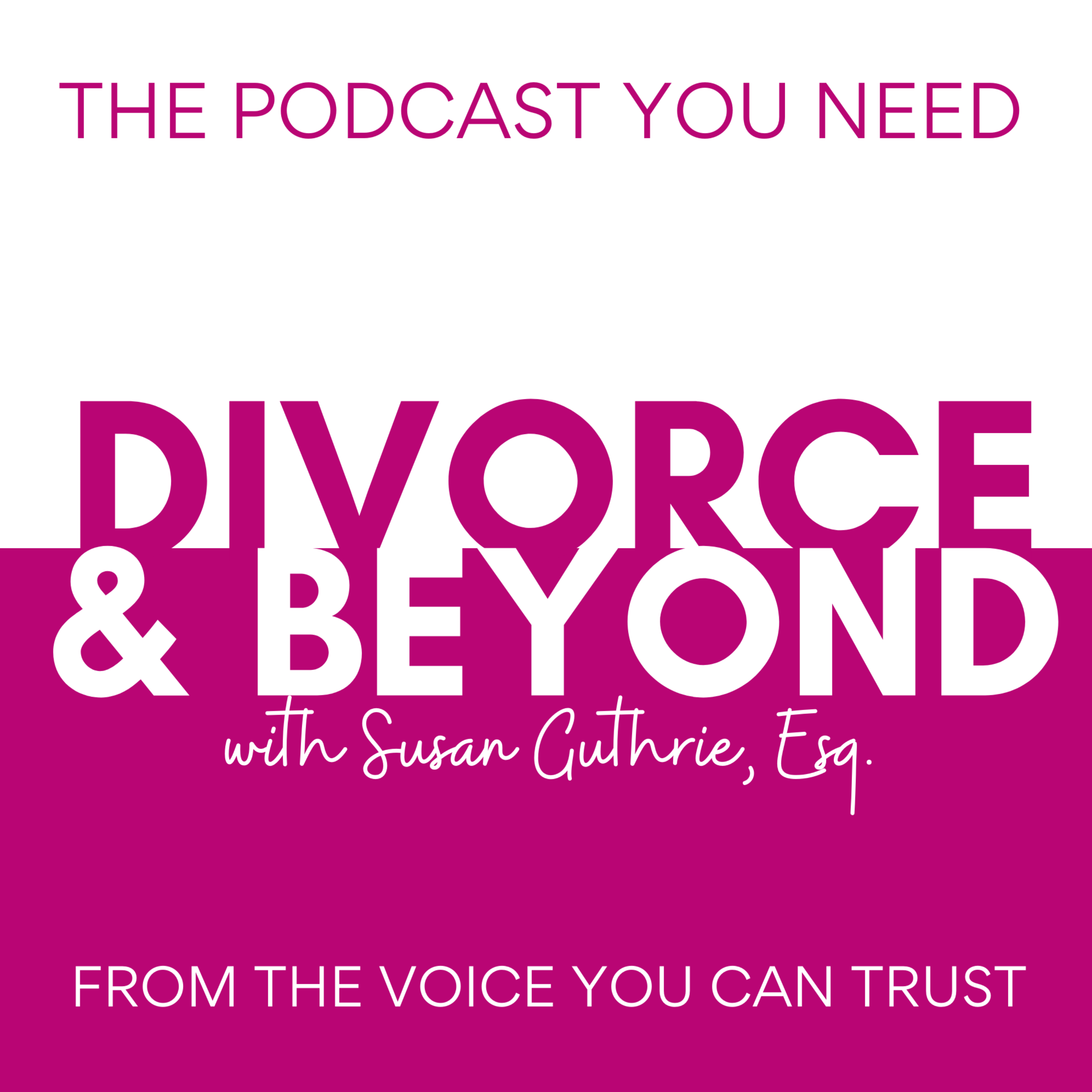 The Divorce and Beyond Podcast with Susan Guthrie, Esq. - Can You Really Have an ”Amicable” Divorce? Find Out How with the Founder of the Amicable Divorce Network, Tracy Moore-Grant on Divorce &amp; Beyond #245