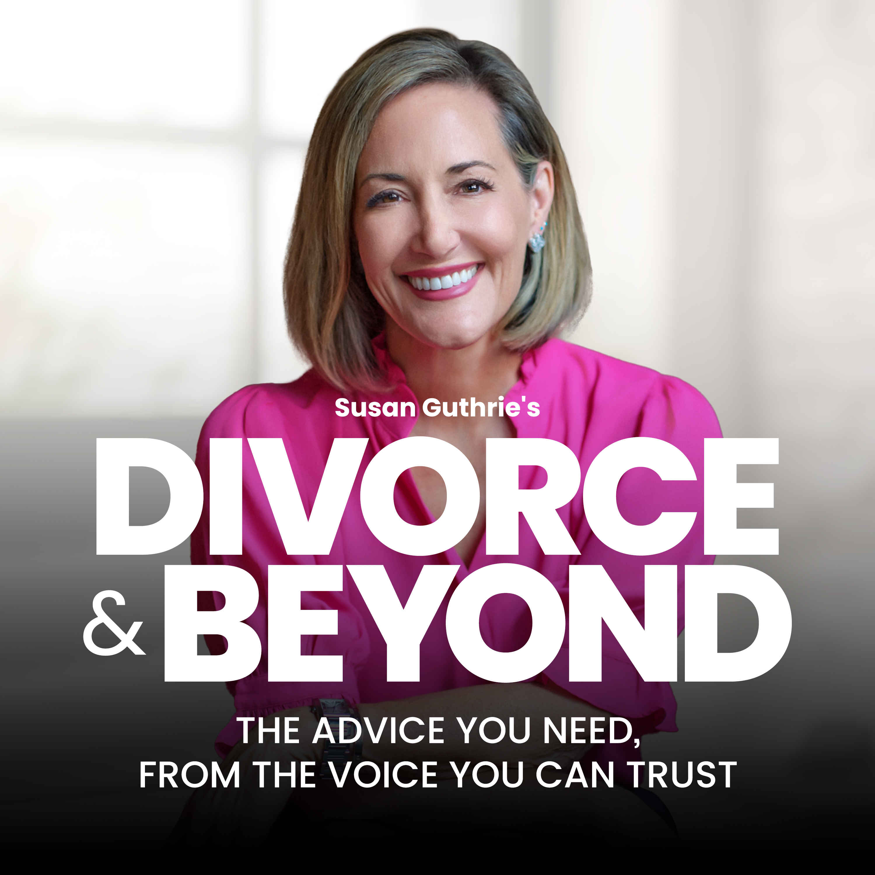 The Divorce and Beyond® Podcast with Susan Guthrie, Esq.