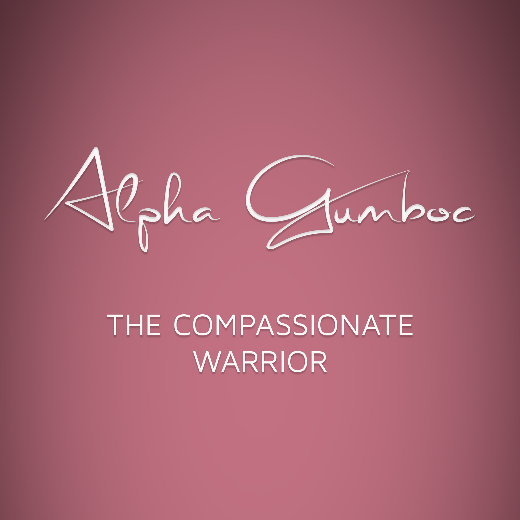 The Compassionate Warrior with Alpha Gumboc