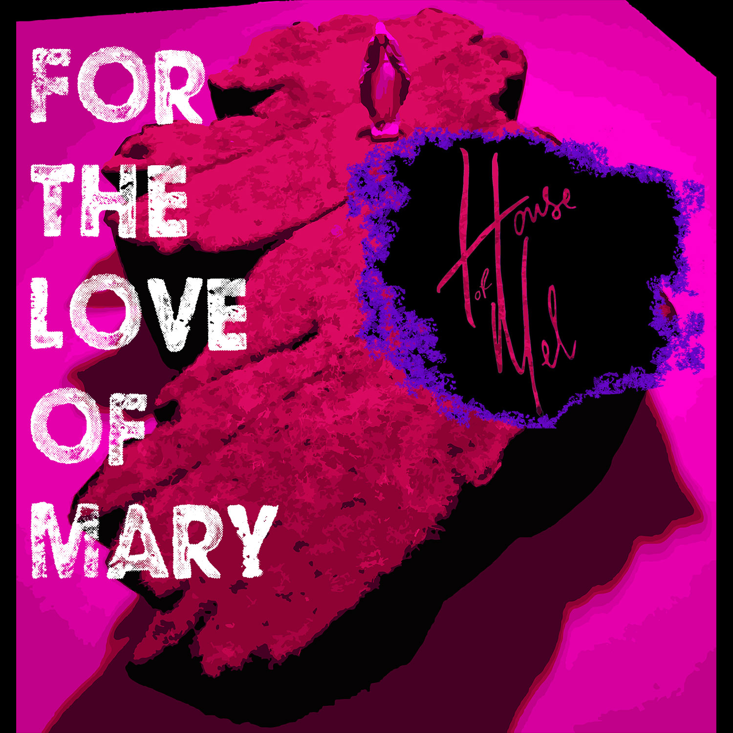 House of Mel presents: For the Love of Mary