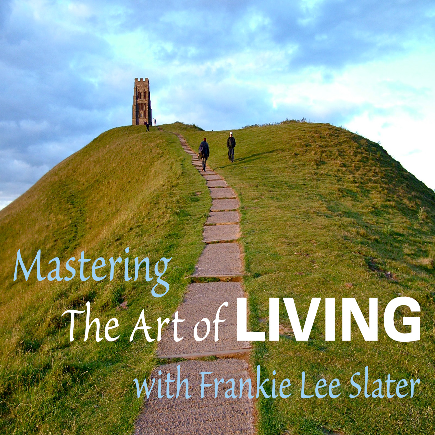 Mastering The Art of LIVING with Frankie Lee Slater