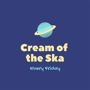 Cream Of The Ska Ep 35 June 12 2020