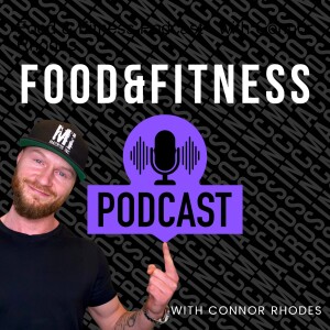 Food & Fitness Podcast - with Connor Rhodes