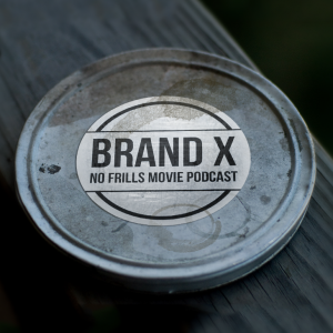 Brand X - No Frills Movie Podcast