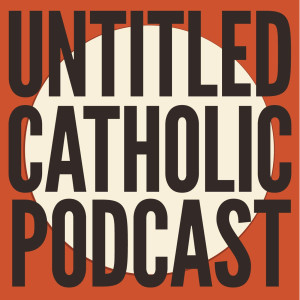 Untitled Catholic Podcast