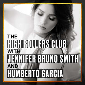 The High Rollers Club with Jennifer Smith & Humberto Garcia