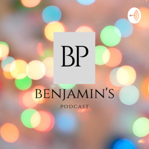 Benjamin's Podcast
