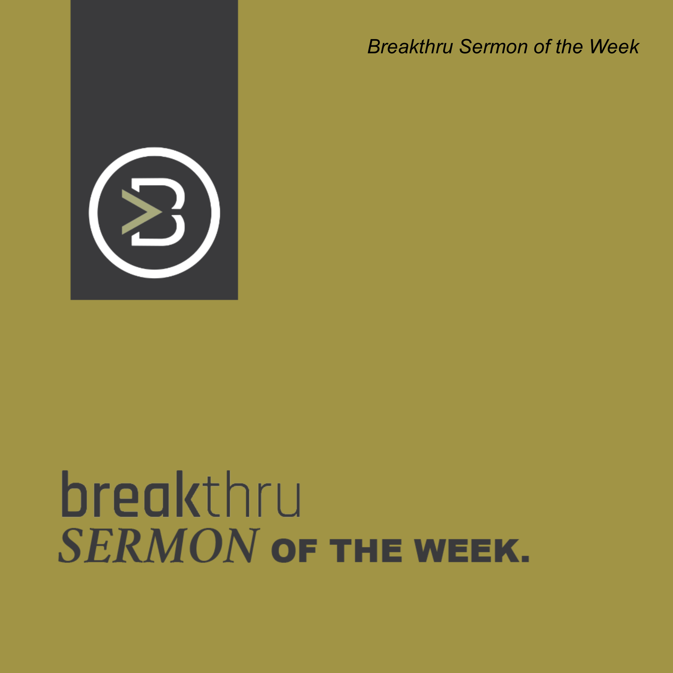 Breakthru Sermon of the Week