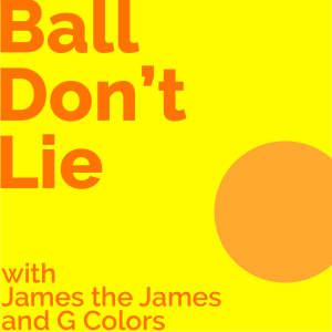 Ball Don't Lie with James the James and G Colors