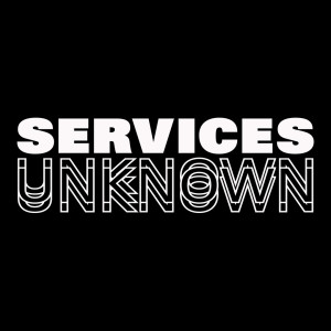 Services Unknown: The Podcast