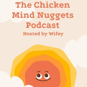 The Chicken Mind Nuggets's Podcast