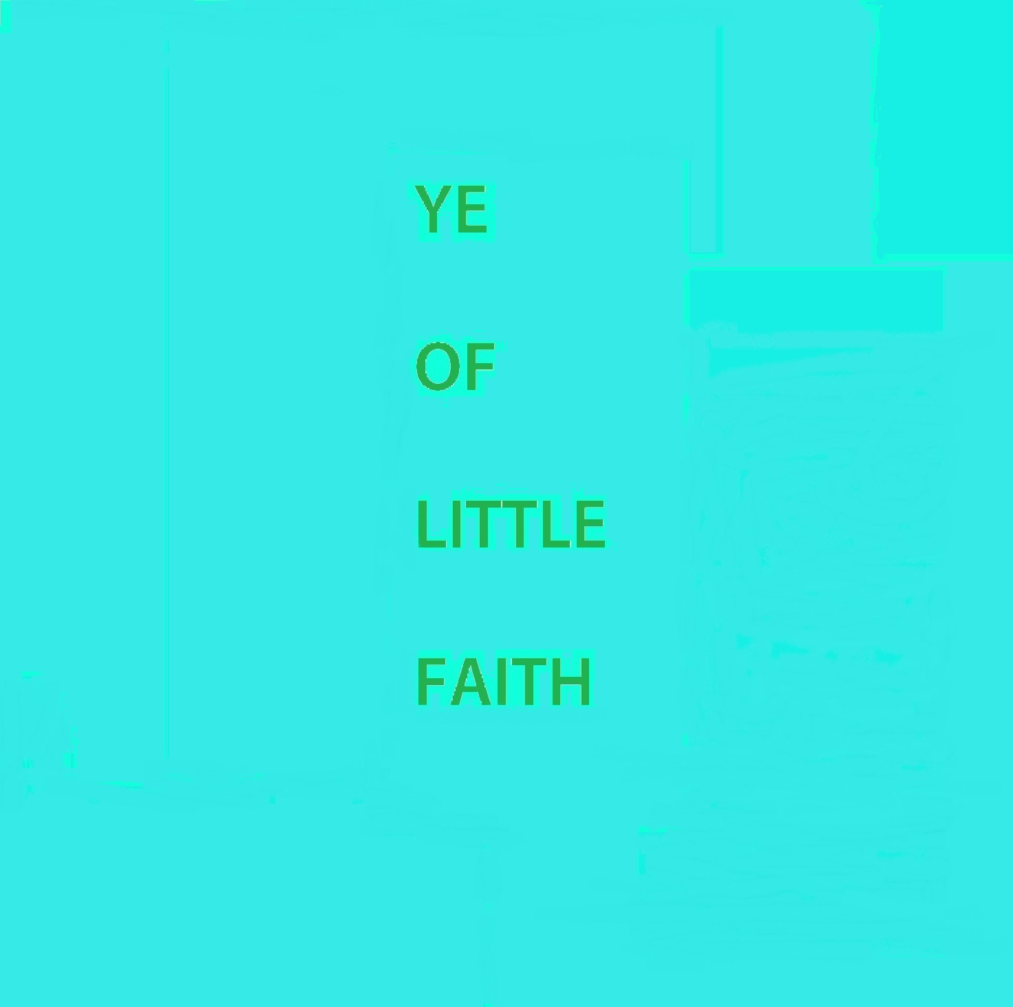 Ye Of Little Faith