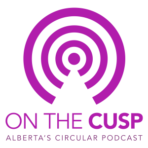 On the Cusp - Alberta's Circular Podcast