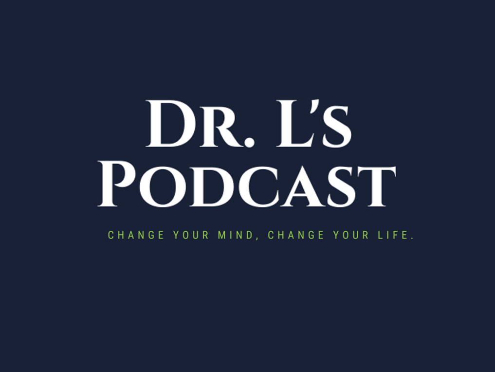 Dr. L’s Podcast