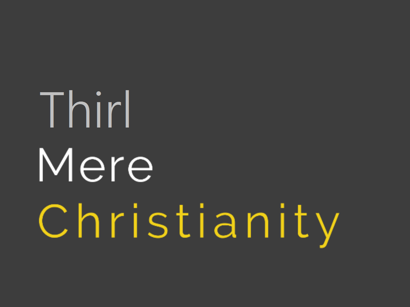 The Thirl-mere Christianity Podcast