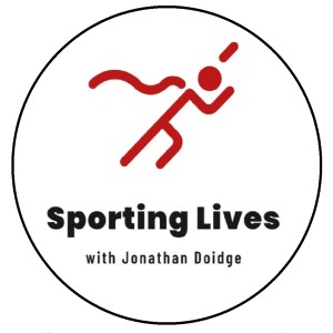 Sporting Lives (Episode 14) Peter Roe in conversation with Jonathan Doidge