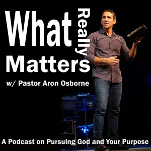 What Really Matters w/Aron Osborne Podcast