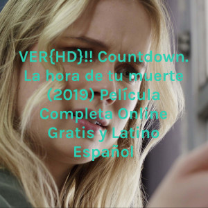 ©VER»{HD}!! Countdown. La hora de tu muerte (2019) Película Completa Online Gratis y Latino Español