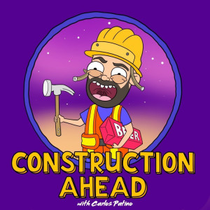 #42 Construction Ahead Podcast - Quarantine Cast