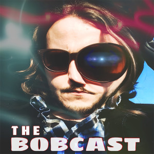 THE BOBCAST 240: DAY ONE