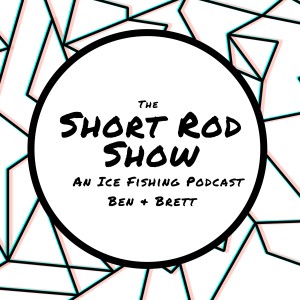 The Short Rod Show: An Ice Fishing Podcast