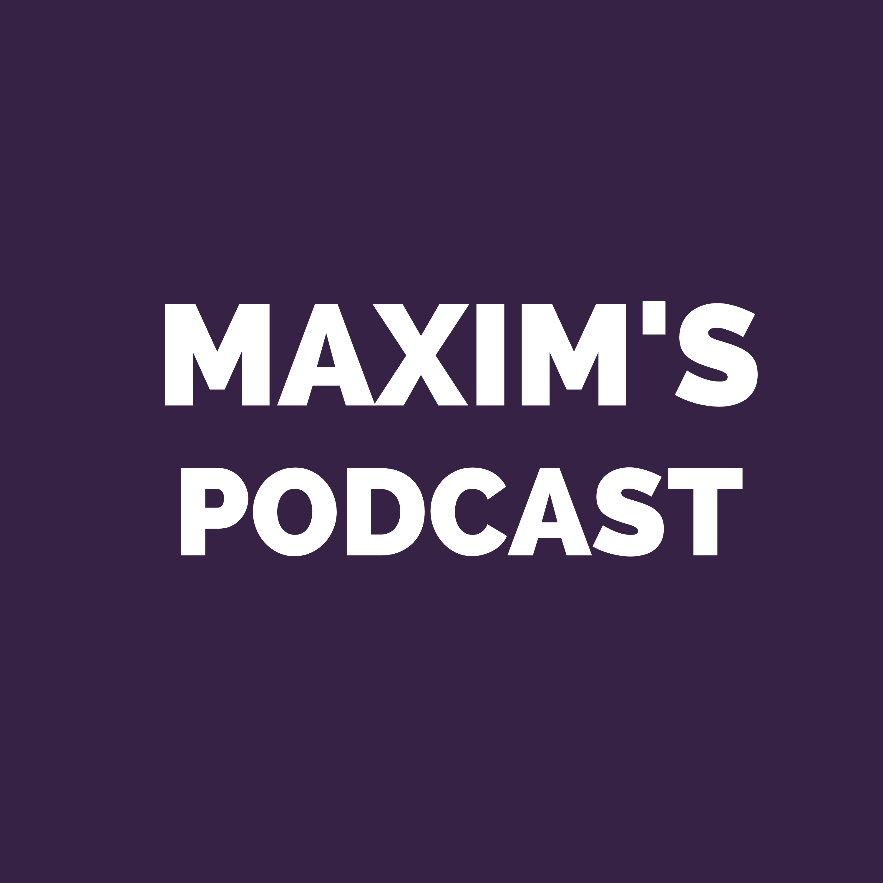 Maxim's Podcast