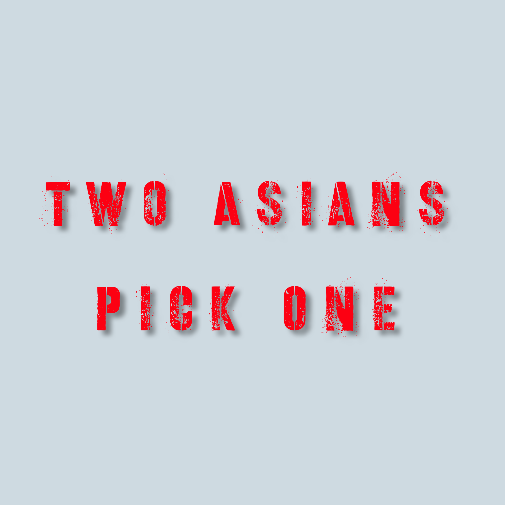 Two Asians Pick One