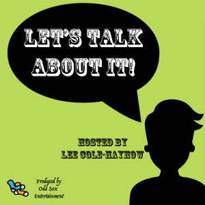 Lee Cole-Hayhow’s Let’s Talk About It