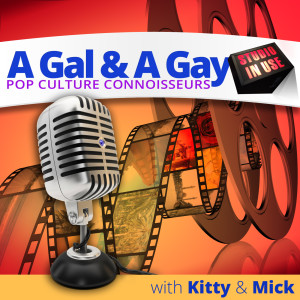 A Gal & A Gay: Pop Culture Connoisseurs