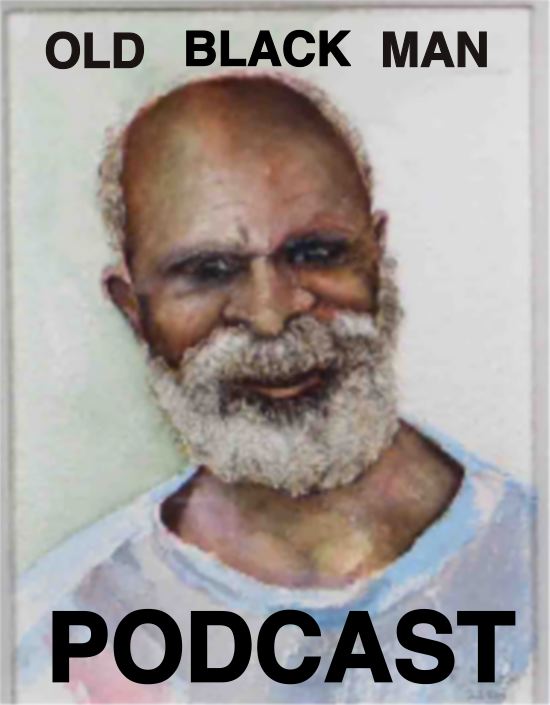 Old Black Black Man Podcast