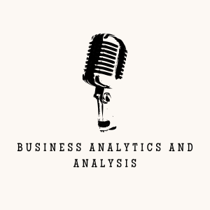 Business Analytics and Analysis