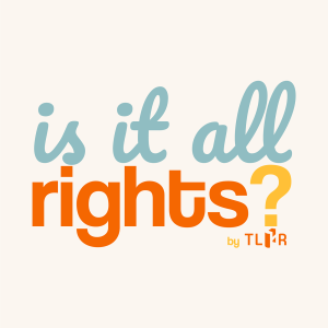 Is it all RIGHTS? by TLHR